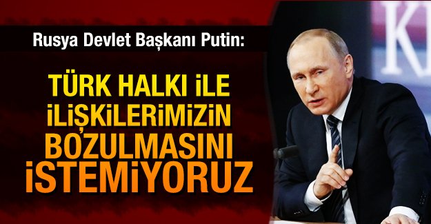 putin_turk_halki_ile_iliskilerimizin_bozulmasini_istemiyoruz_h85523_fe97f.jpg